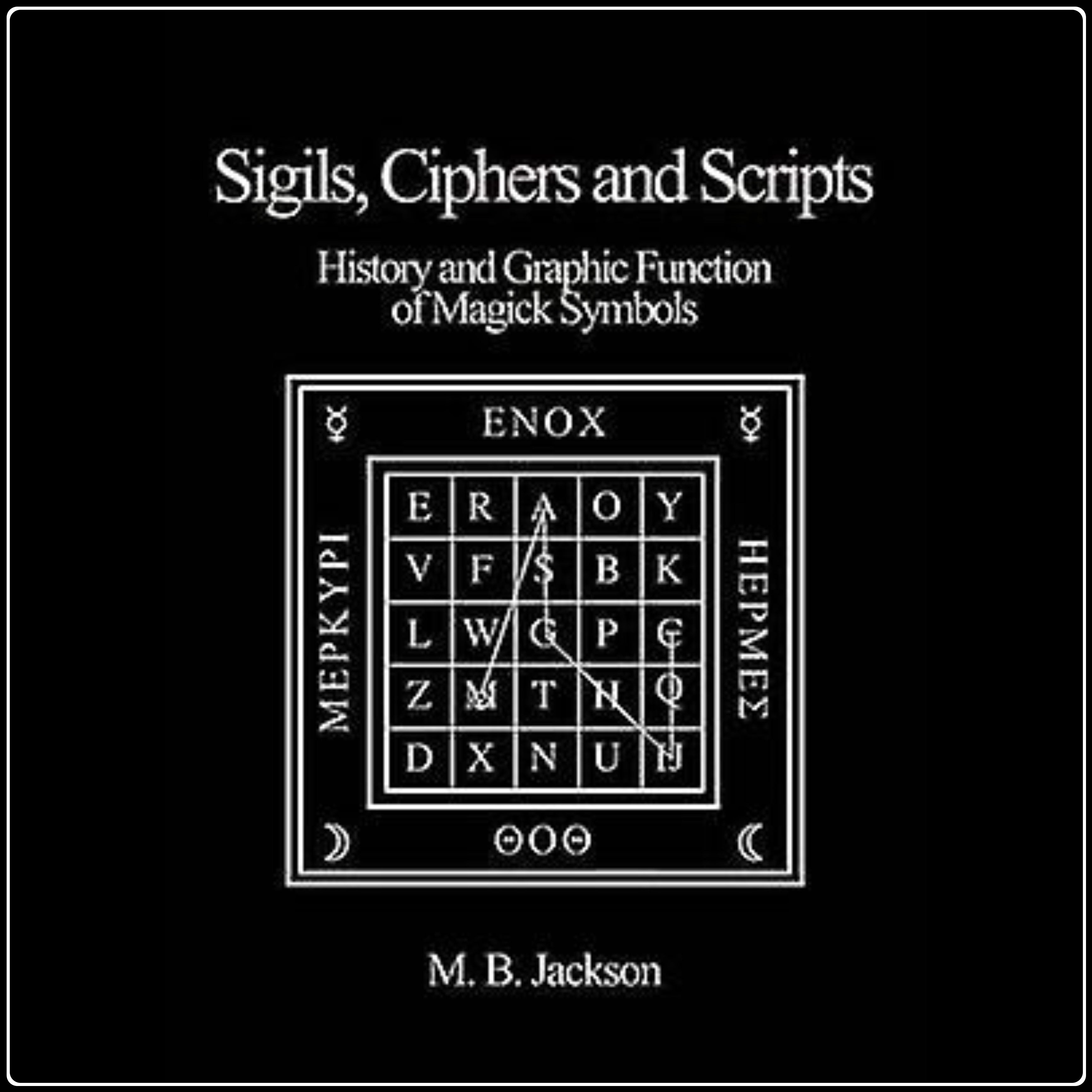 Sigils, Ciphers and Scripts Into The Black