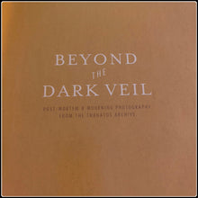 Load image into Gallery viewer, Beyond the Dark Veil: Post Mortem & Mourning Photography